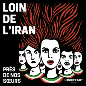 Podcast - Loin de l'Iran, près de nos sœurs d'Anahid Djalali, Juliette Pierron-Rauwel & Solin Moulin - Studiofact Audio
