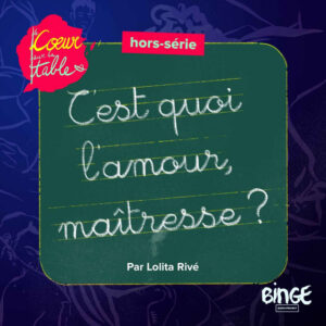 C'est quoi l'amour, maîtresse • Lolita Rivé • Binge Audio